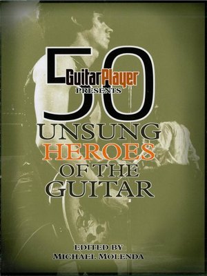 cover image of Guitar Player Presents 50 Unsung Heroes of the Guitar